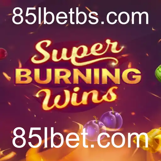 Descubra o Empolgante SuperBurningWins em 85lbet.com